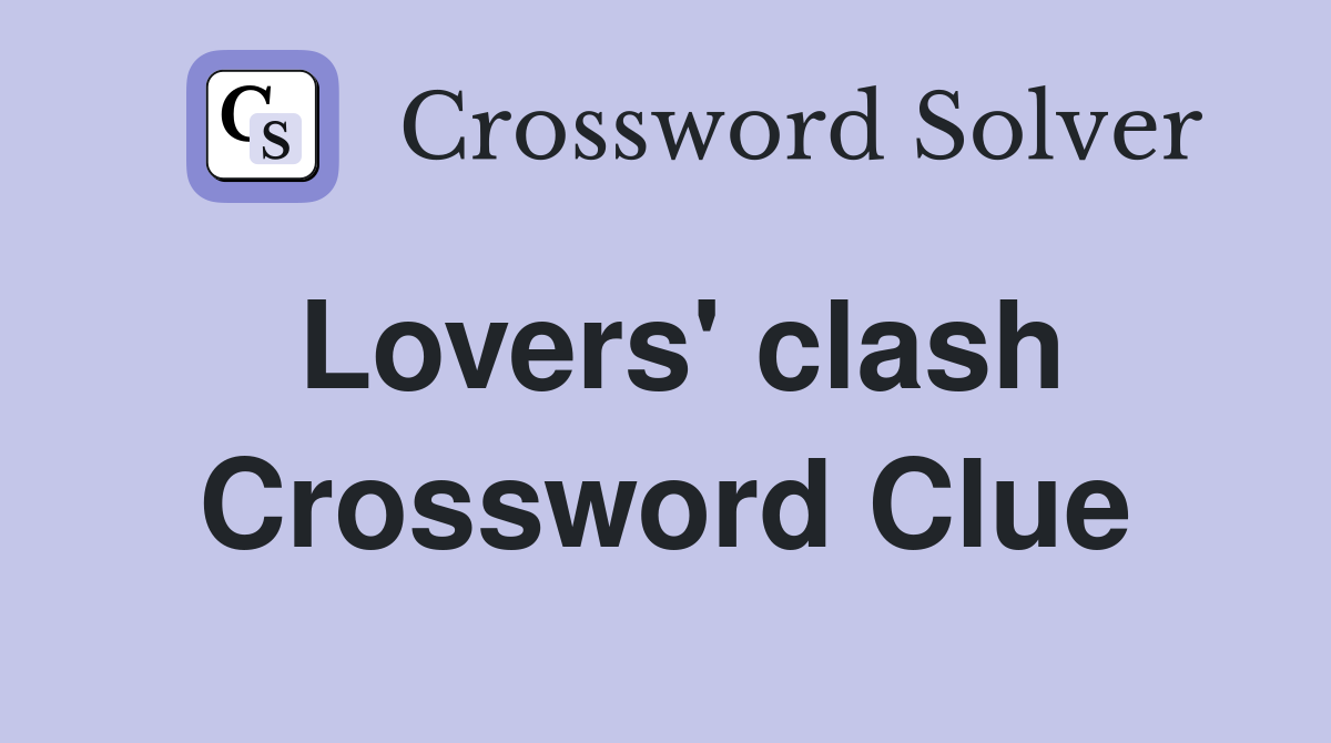 Lovers' clash Crossword Clue
