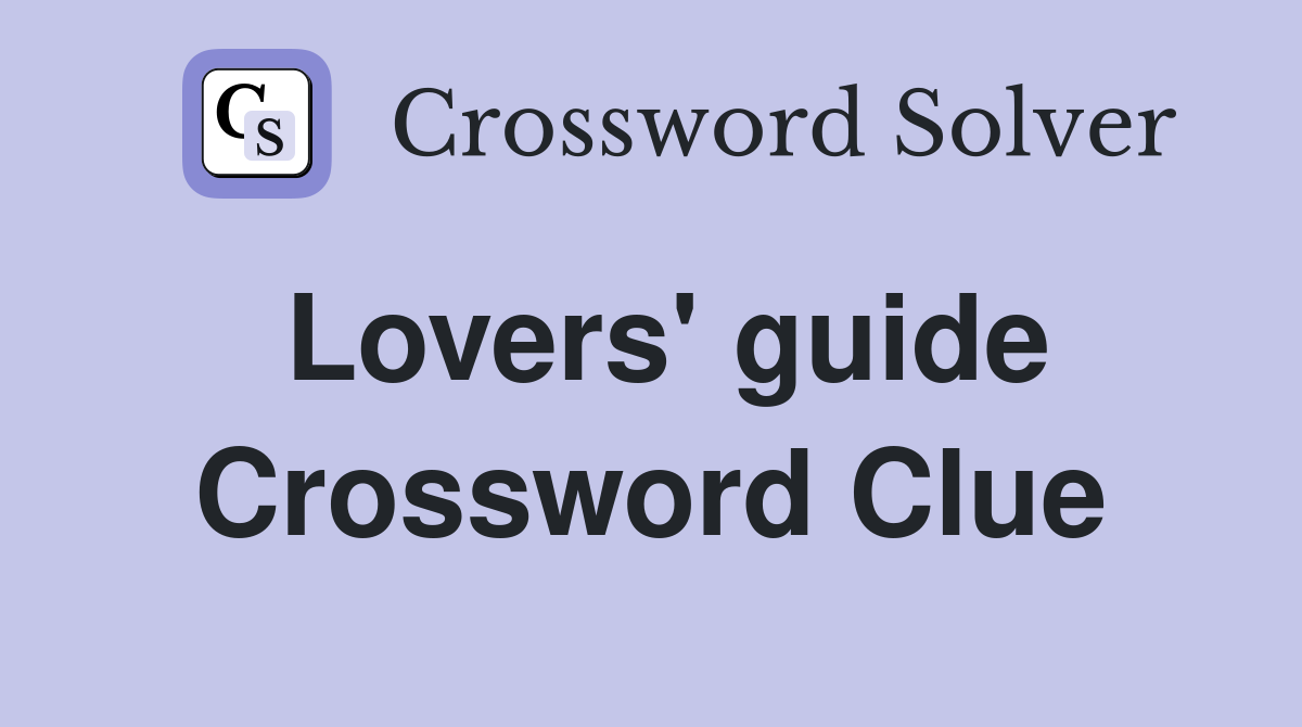 Lovers' guide Crossword Clue