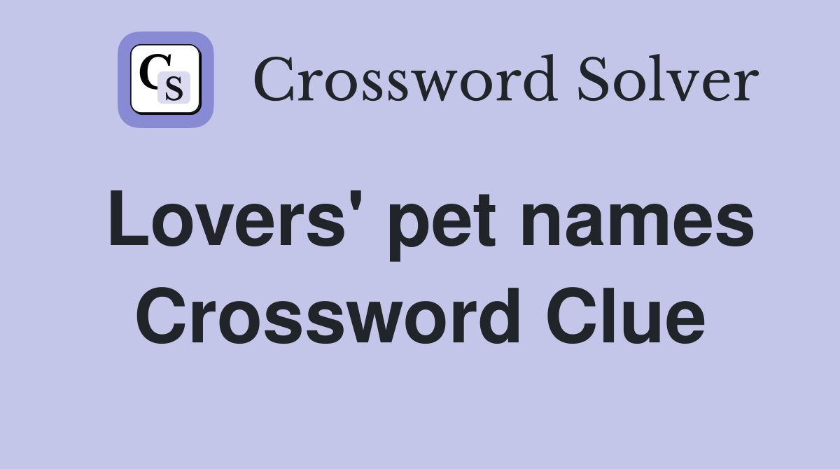 Lovers' pet names Crossword Clue