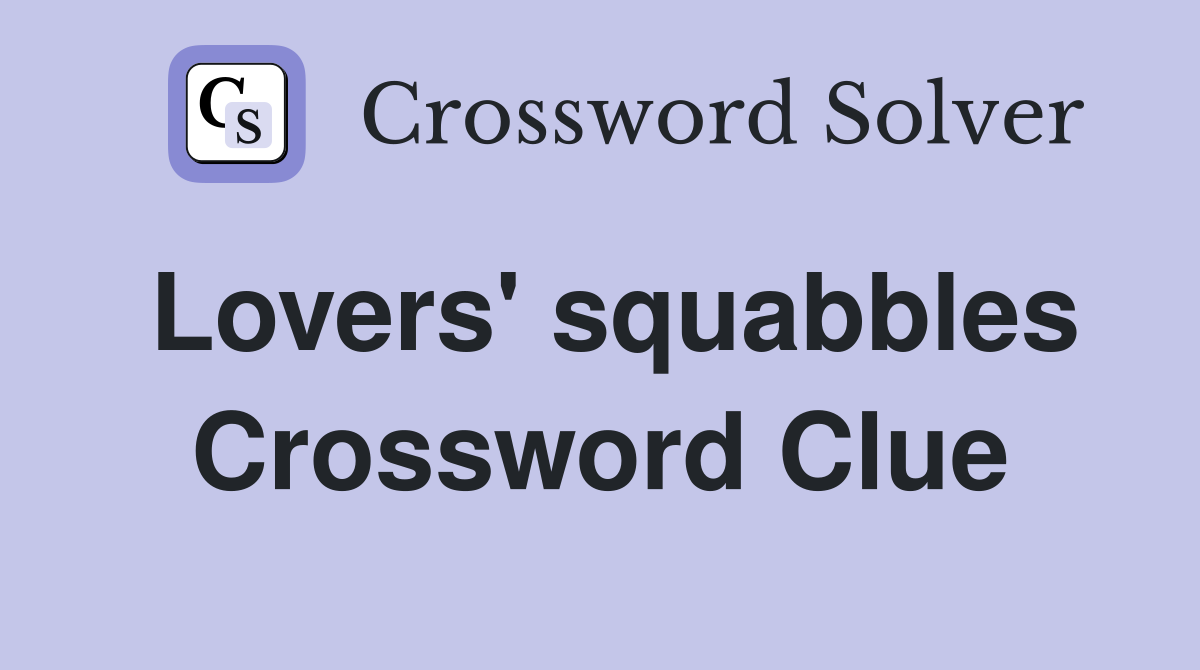 Lovers' squabbles Crossword Clue