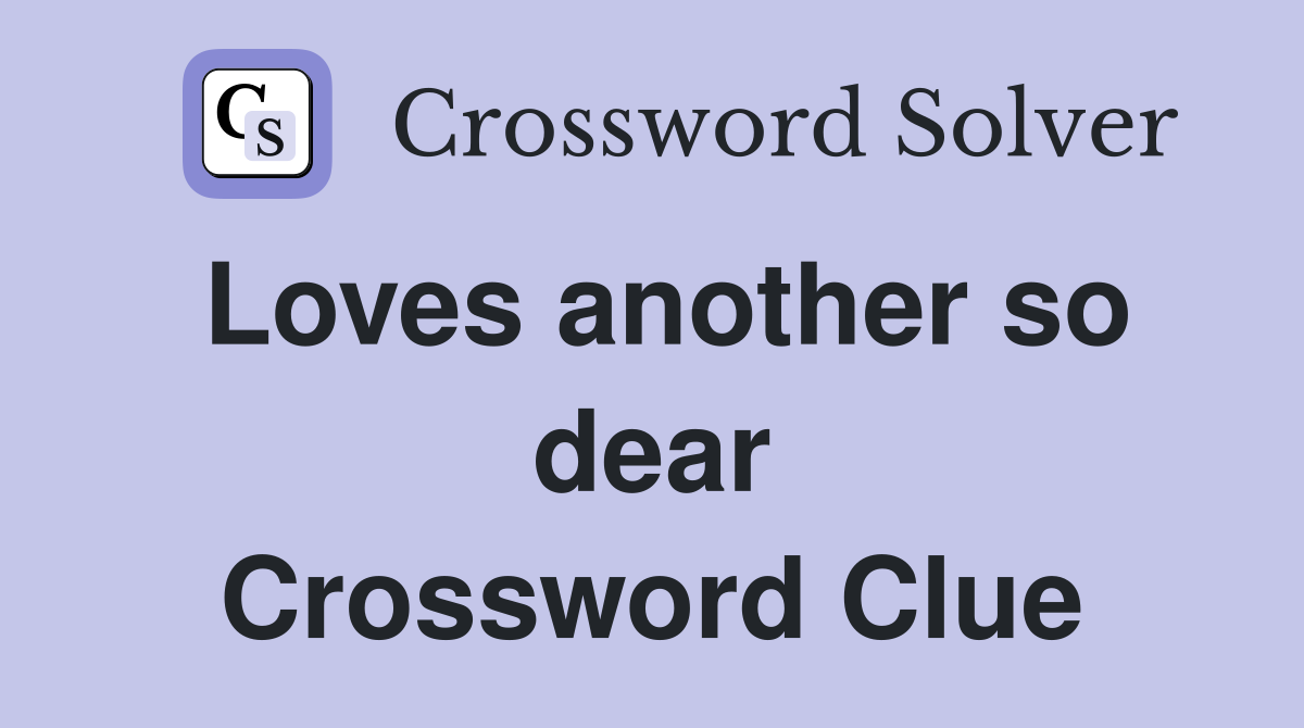Loves another so dear Crossword Clue