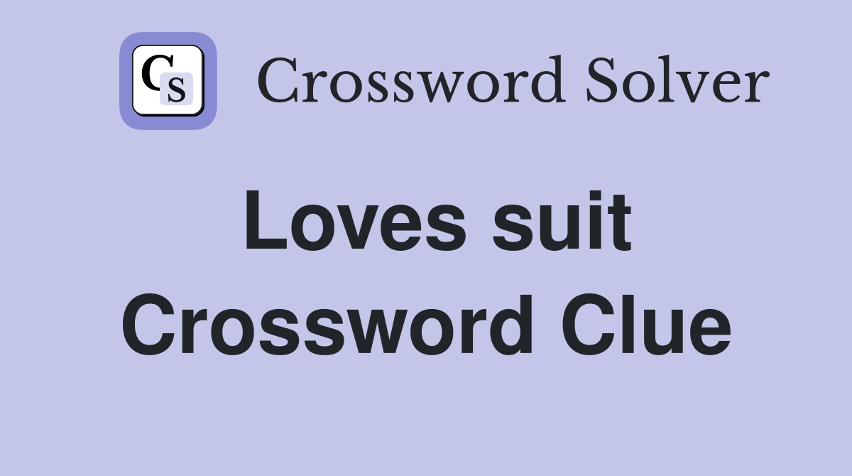 Loves suit Crossword Clue