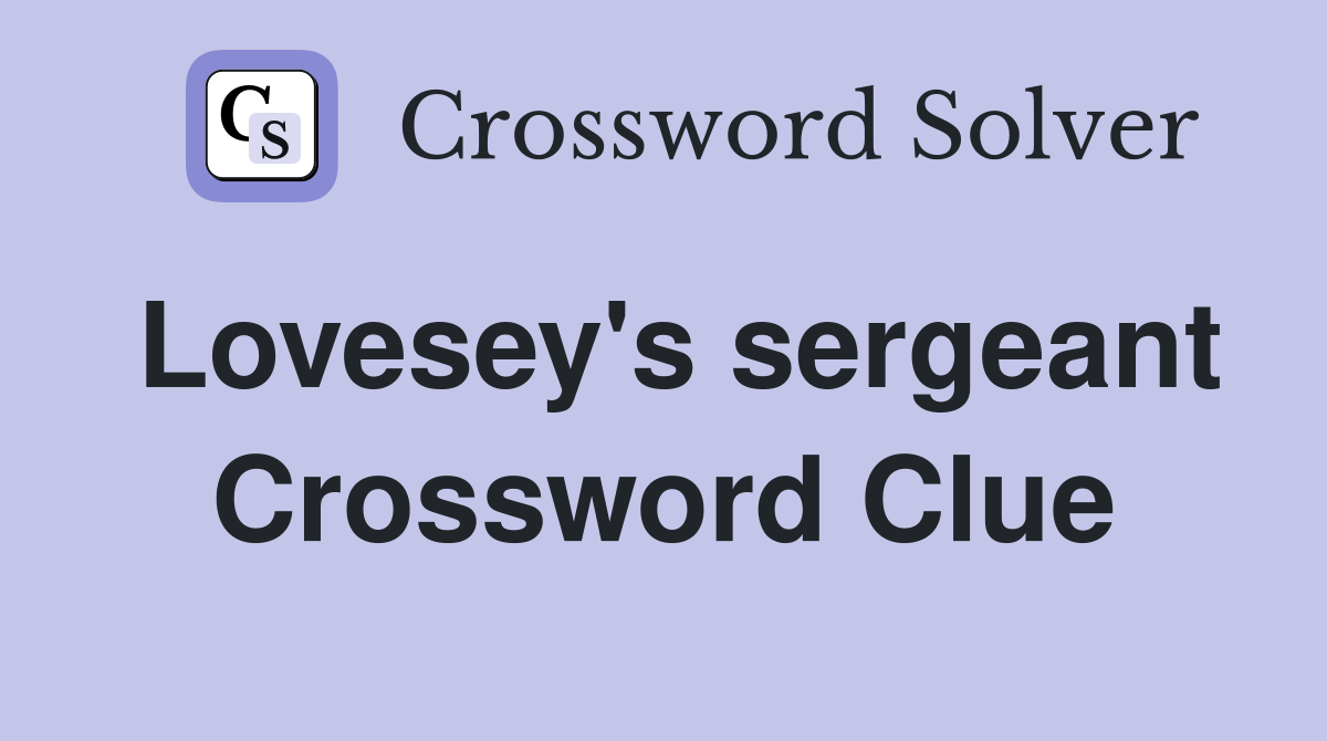 Lovesey's sergeant Crossword Clue