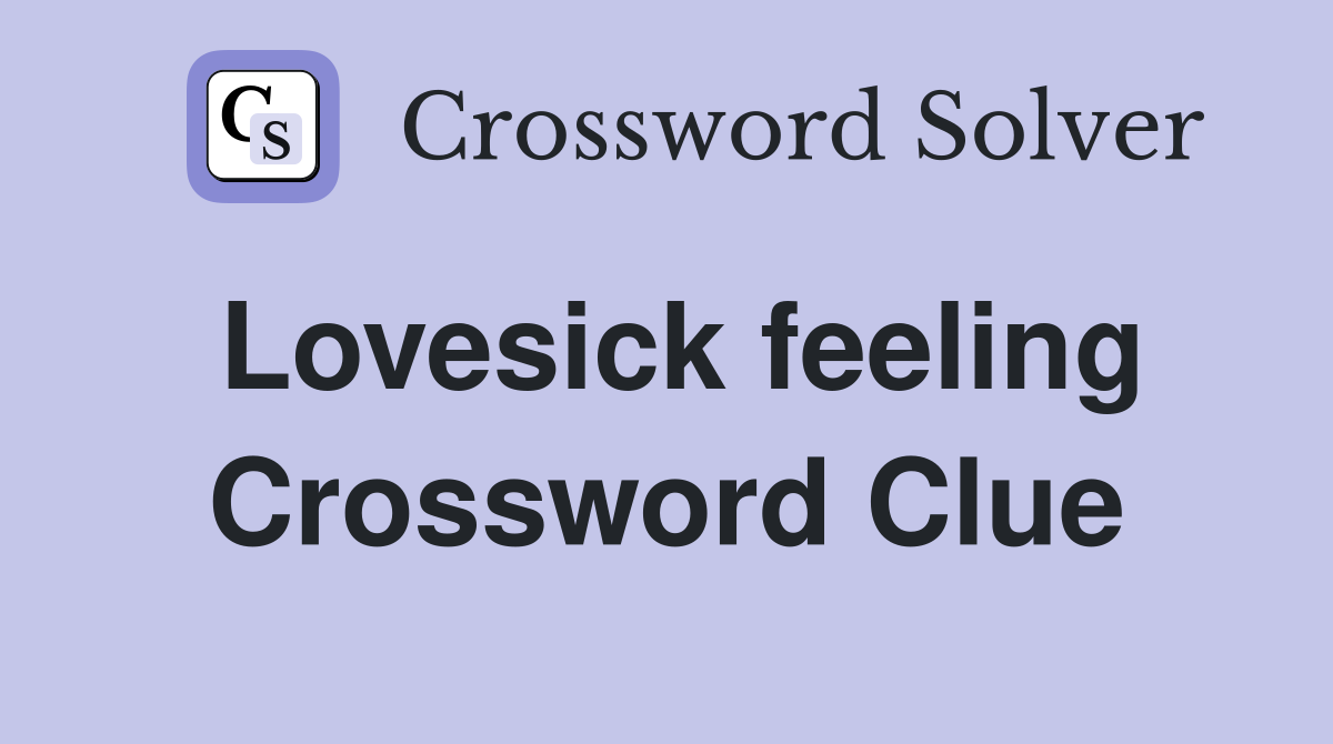 Lovesick feeling Crossword Clue