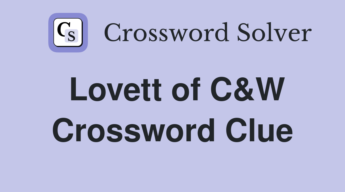 Lovett of C&W Crossword Clue