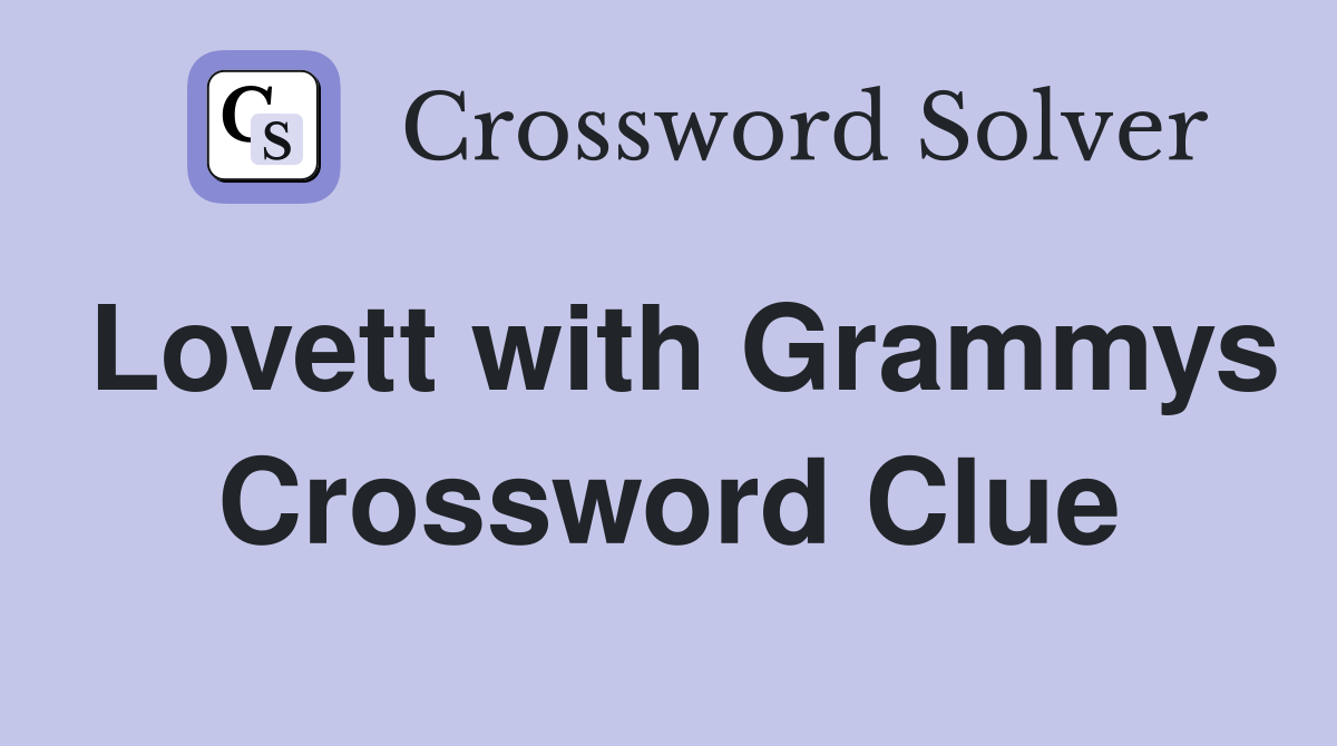 Lovett with Grammys Crossword Clue
