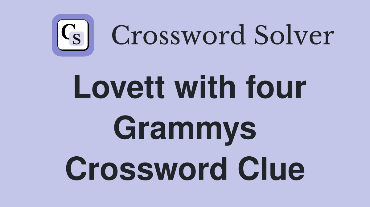 Lovett with four Grammys Crossword Clue
