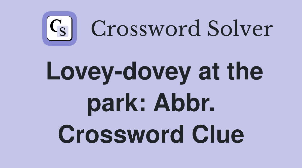 Lovey-dovey at the park: Abbr. Crossword Clue