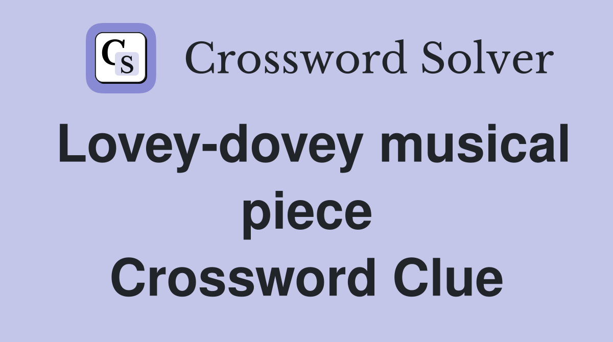Lovey-dovey musical piece Crossword Clue