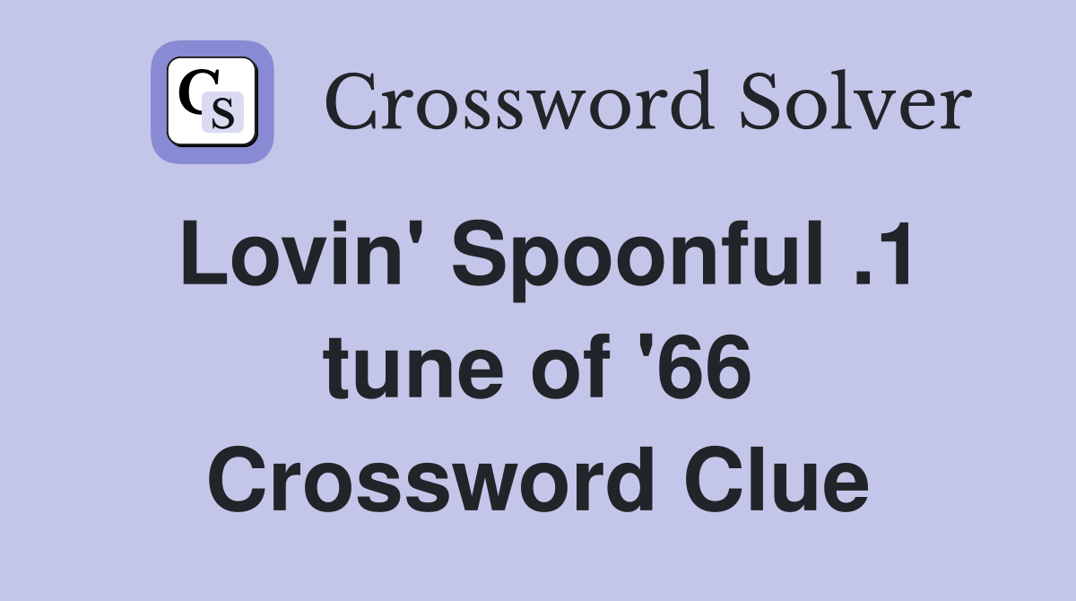 Lovin' Spoonful .1 tune of '66 Crossword Clue