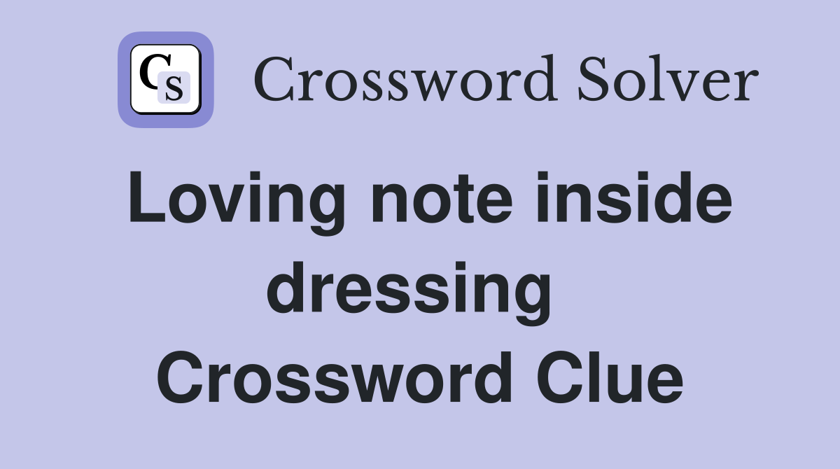 Loving note inside dressing  Crossword Clue