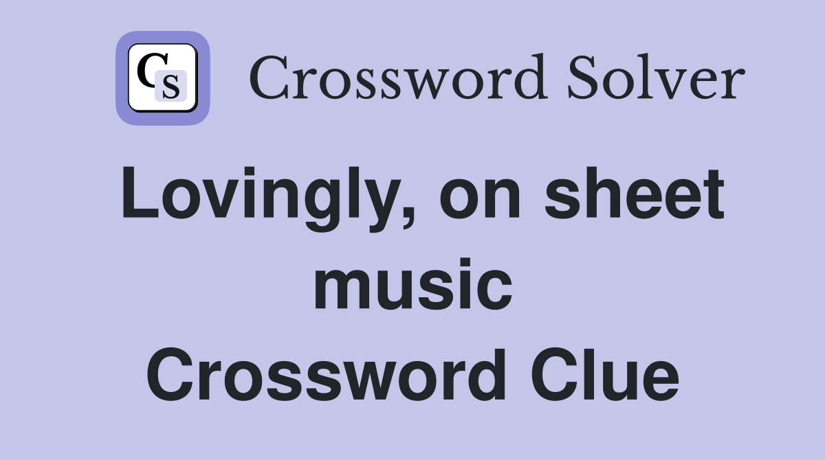 Lovingly, on sheet music Crossword Clue