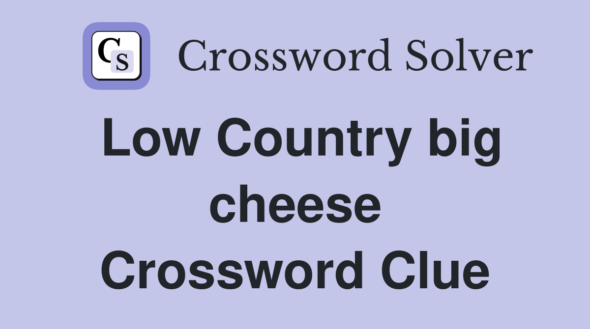 Low Country big cheese Crossword Clue