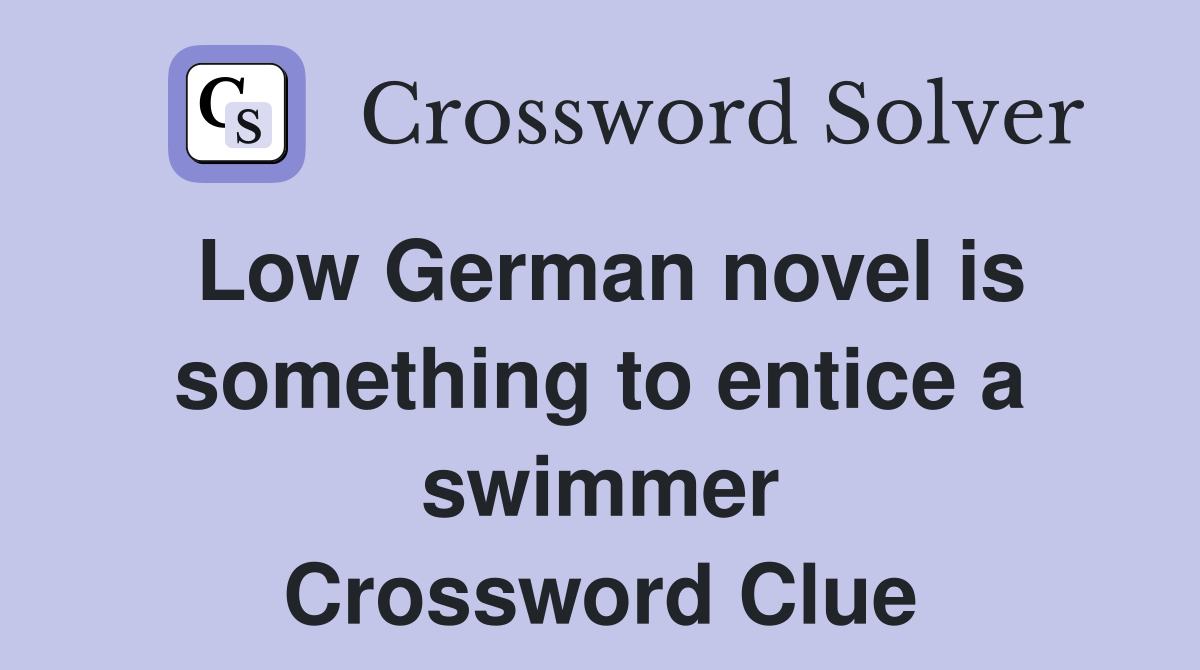 Low German novel is something to entice a swimmer Crossword Clue