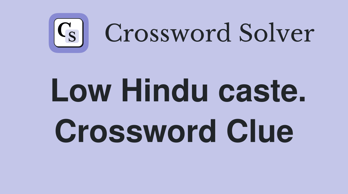 Low Hindu caste. Crossword Clue