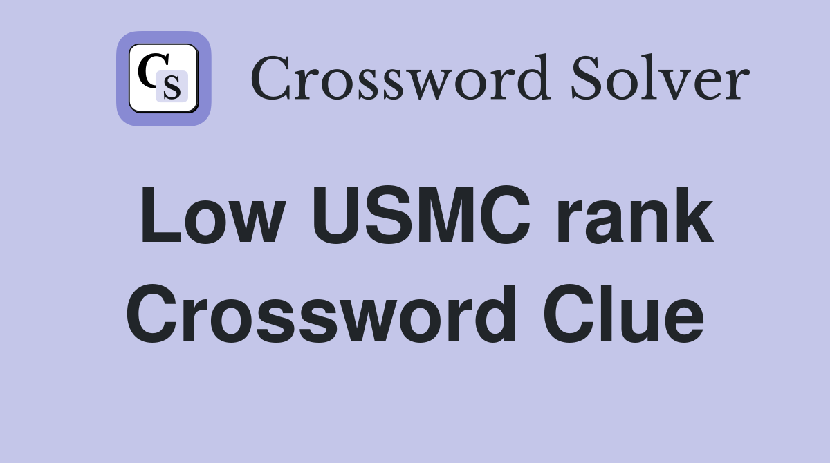 Low USMC rank Crossword Clue