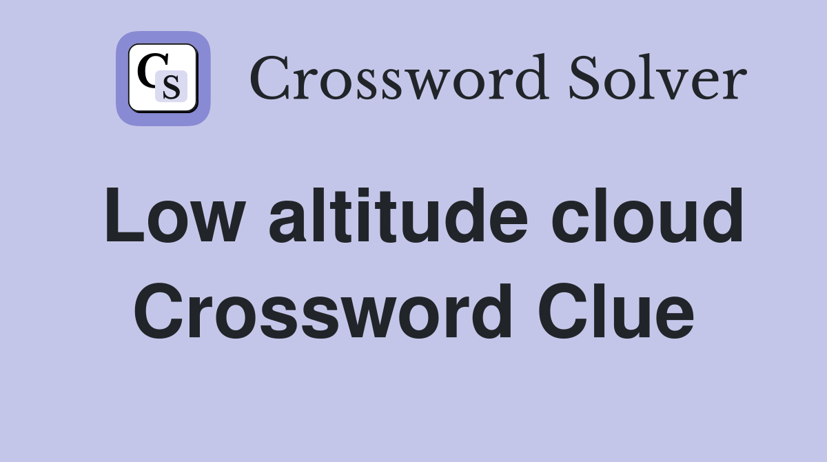 Low altitude cloud Crossword Clue