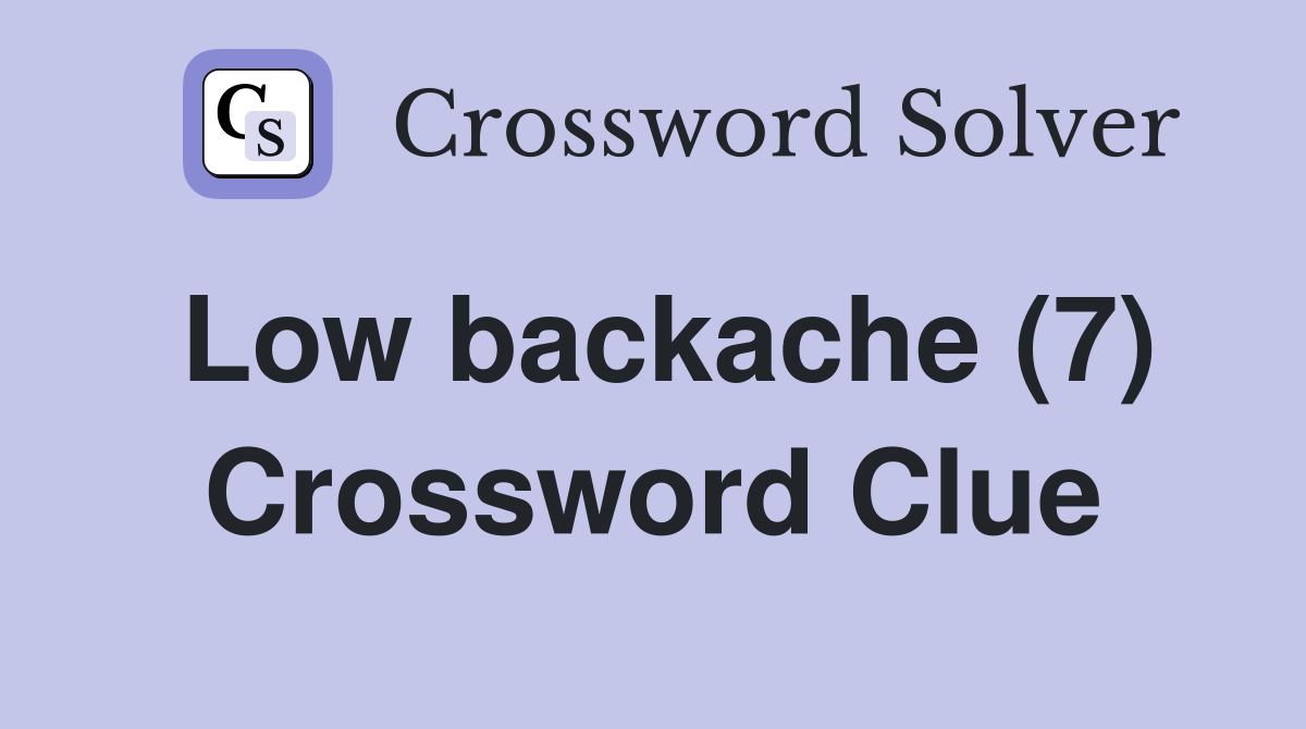 Low backache (7) Crossword Clue