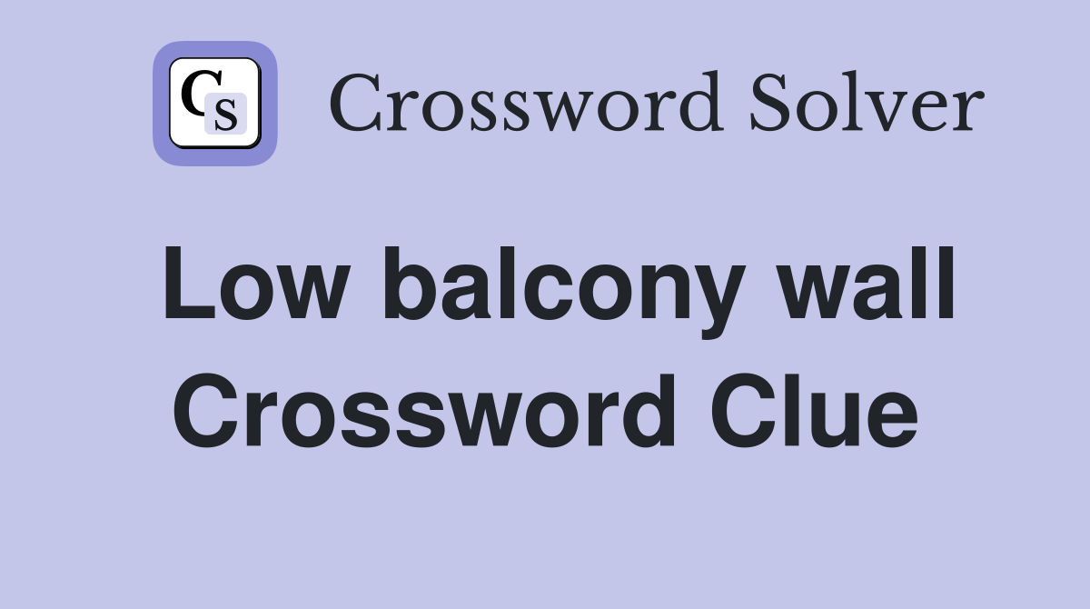 Low balcony wall Crossword Clue