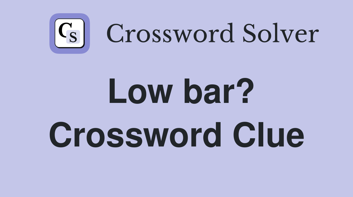 Low bar? Crossword Clue