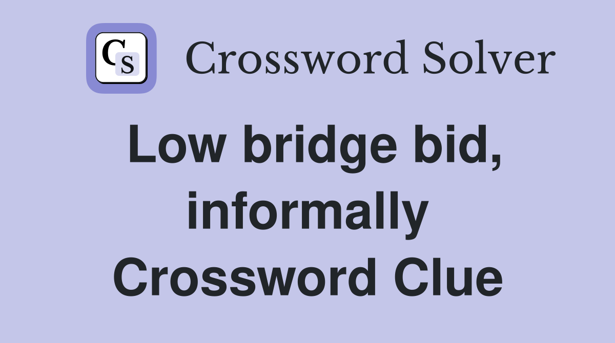 Low bridge bid, informally Crossword Clue