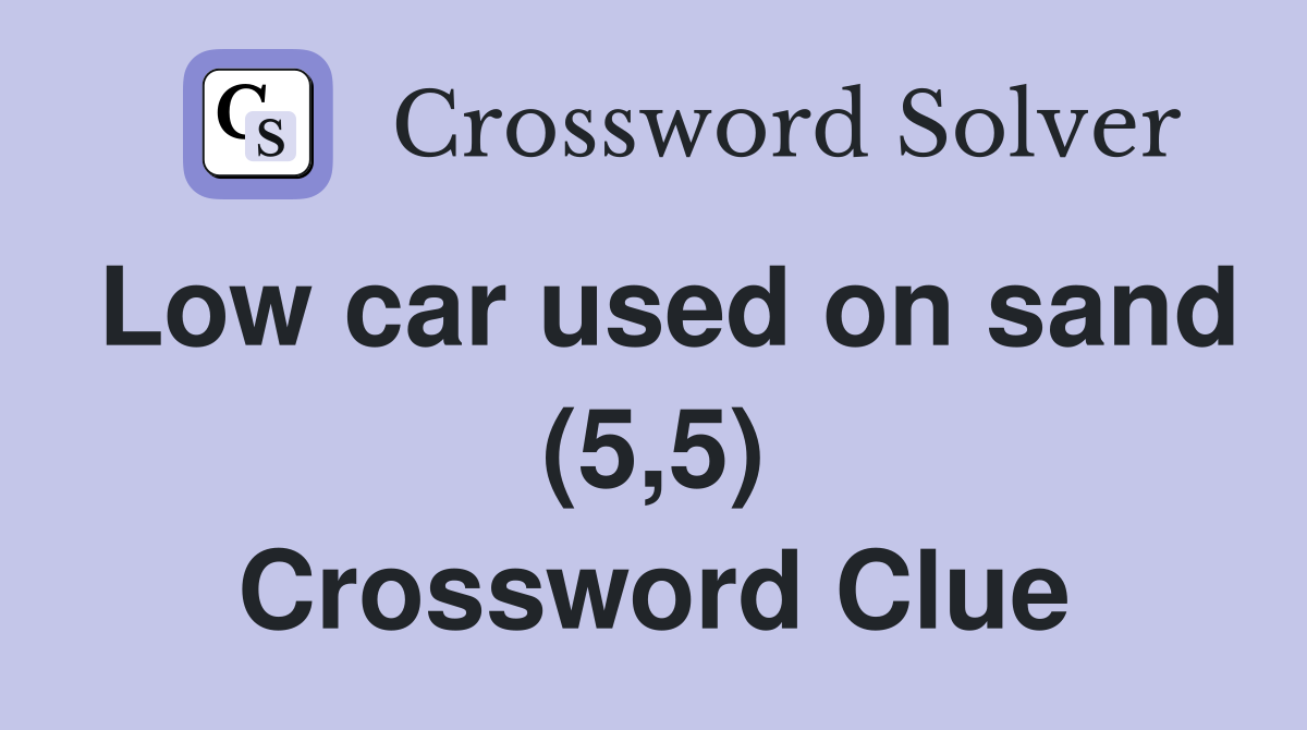 Low car used on sand (5,5) Crossword Clue