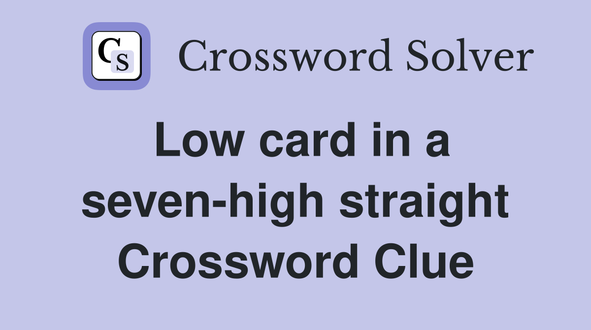 Low card in a seven-high straight Crossword Clue
