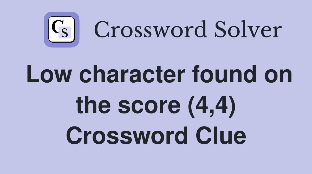 Low character found on the score (4,4) Crossword Clue