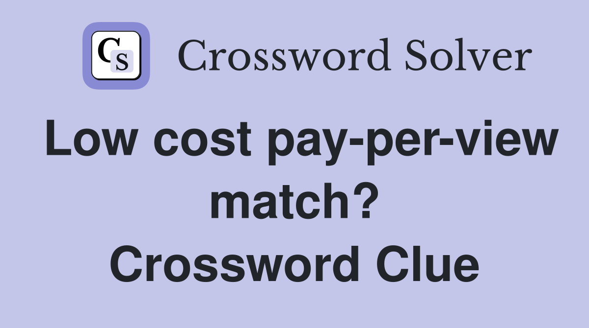 Low cost pay-per-view match? Crossword Clue