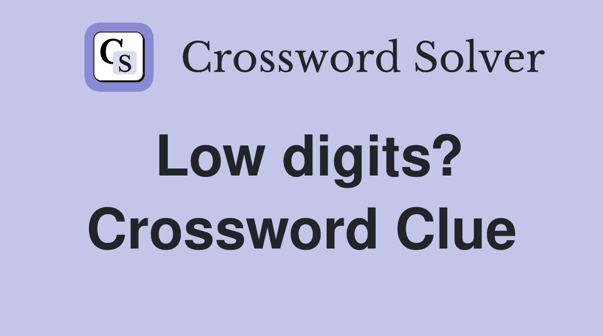 Low digits? Crossword Clue