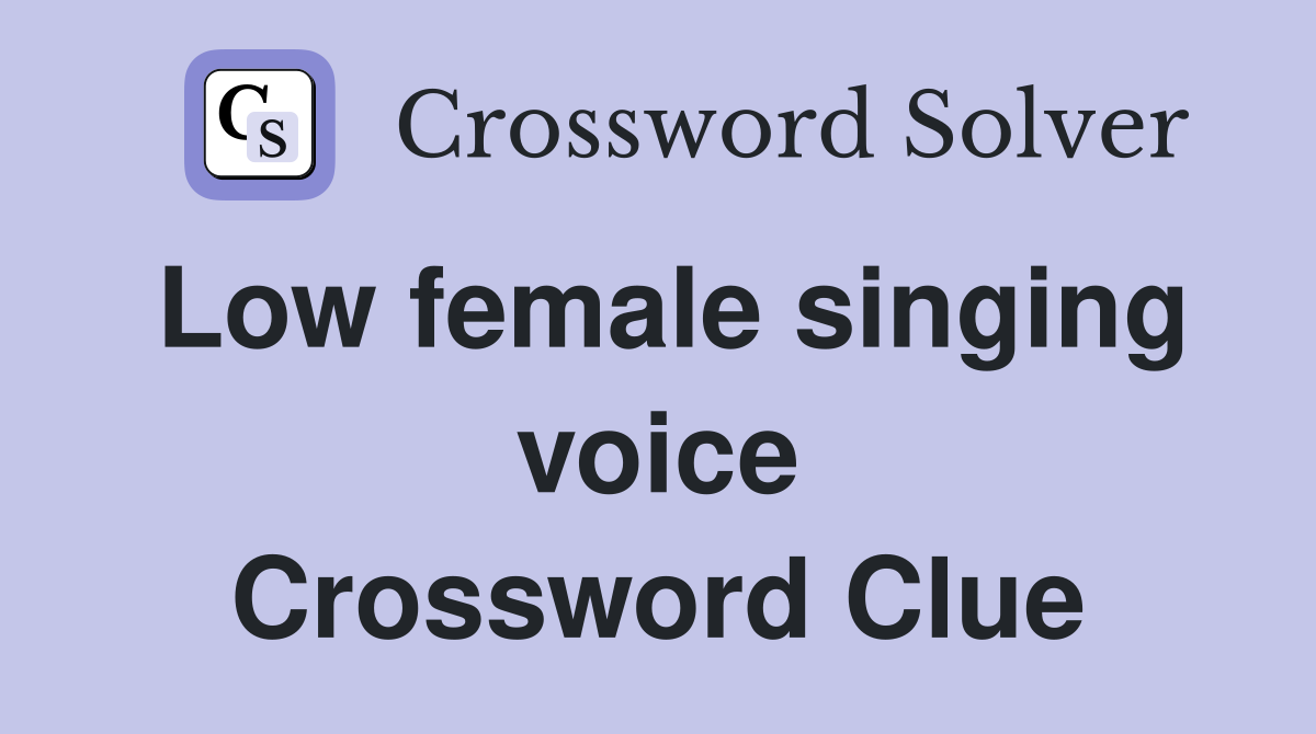 Low female singing voice Crossword Clue