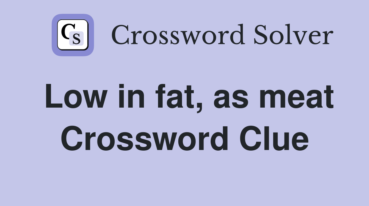 Low in fat, as meat Crossword Clue