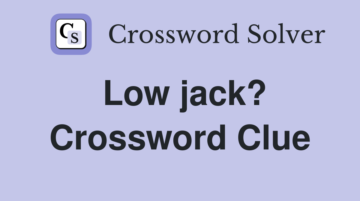 Low jack? Crossword Clue