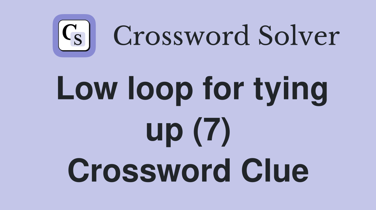 Low loop for tying up (7) Crossword Clue