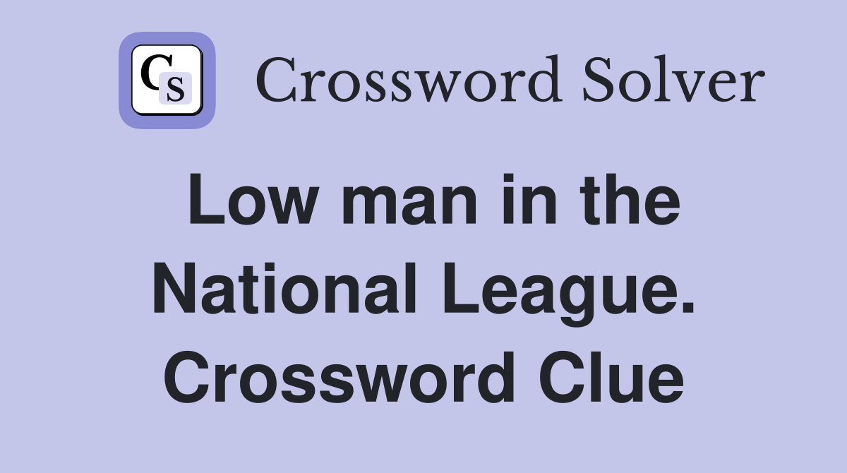 Low man in the National League. Crossword Clue