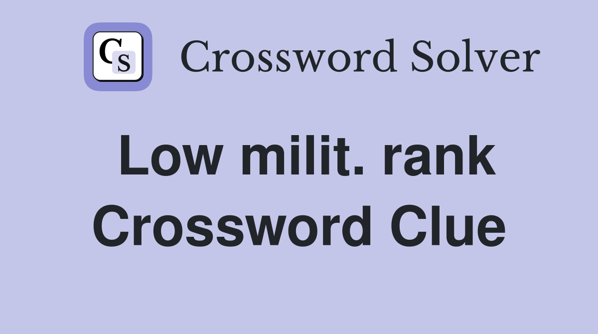 Low milit. rank Crossword Clue
