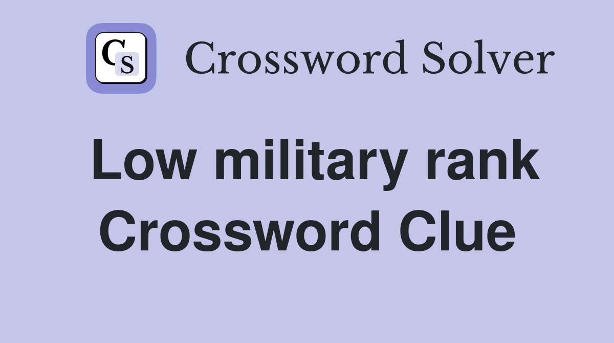 Low military rank Crossword Clue