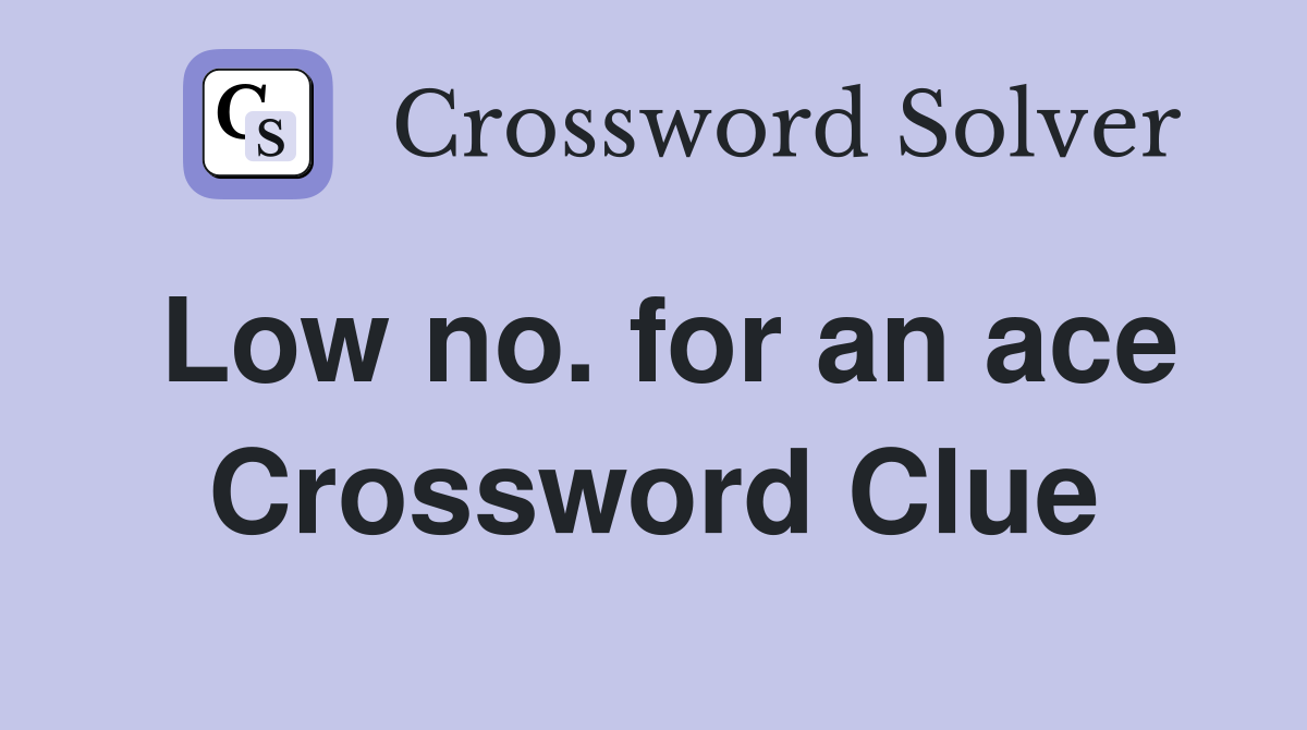 Low no. for an ace Crossword Clue