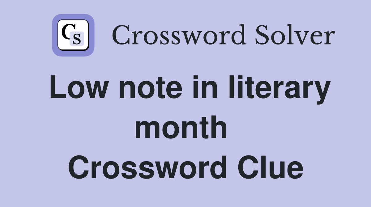 Low note in literary month  Crossword Clue