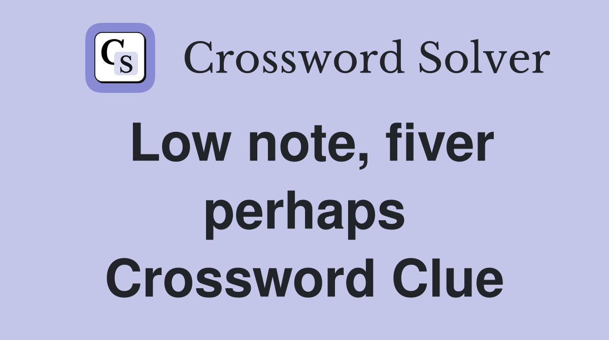 Low note, fiver perhaps Crossword Clue