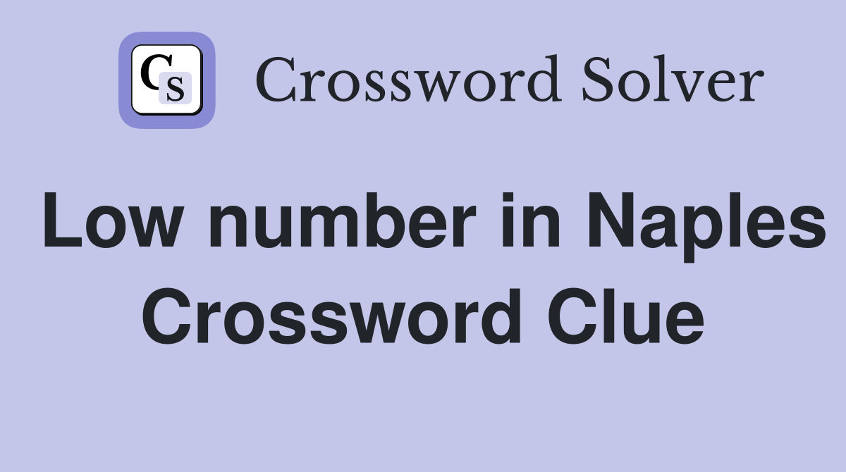 Low number in Naples Crossword Clue