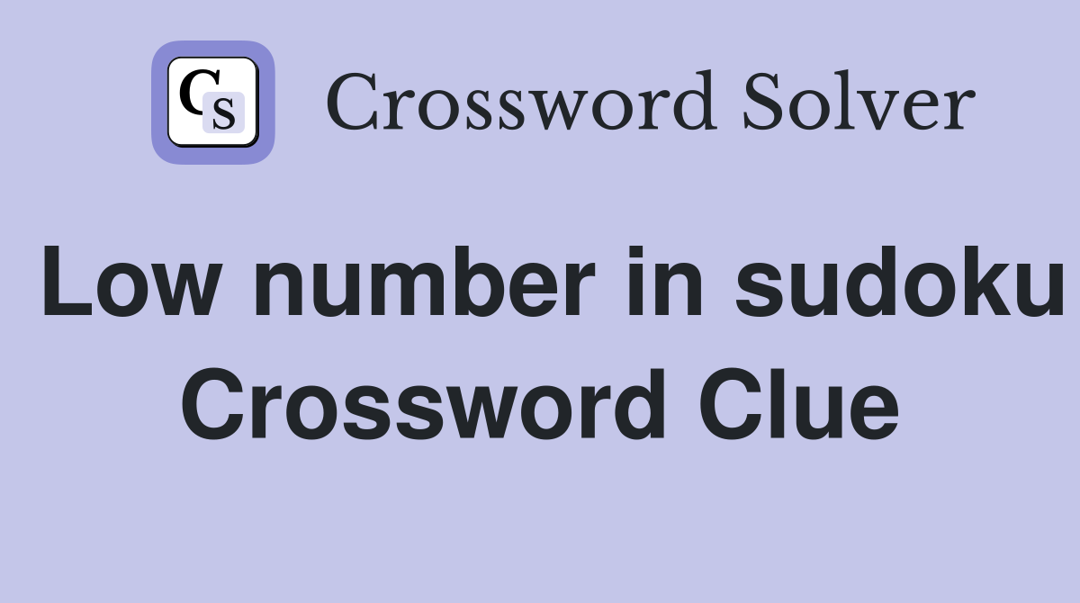 Low number in sudoku Crossword Clue