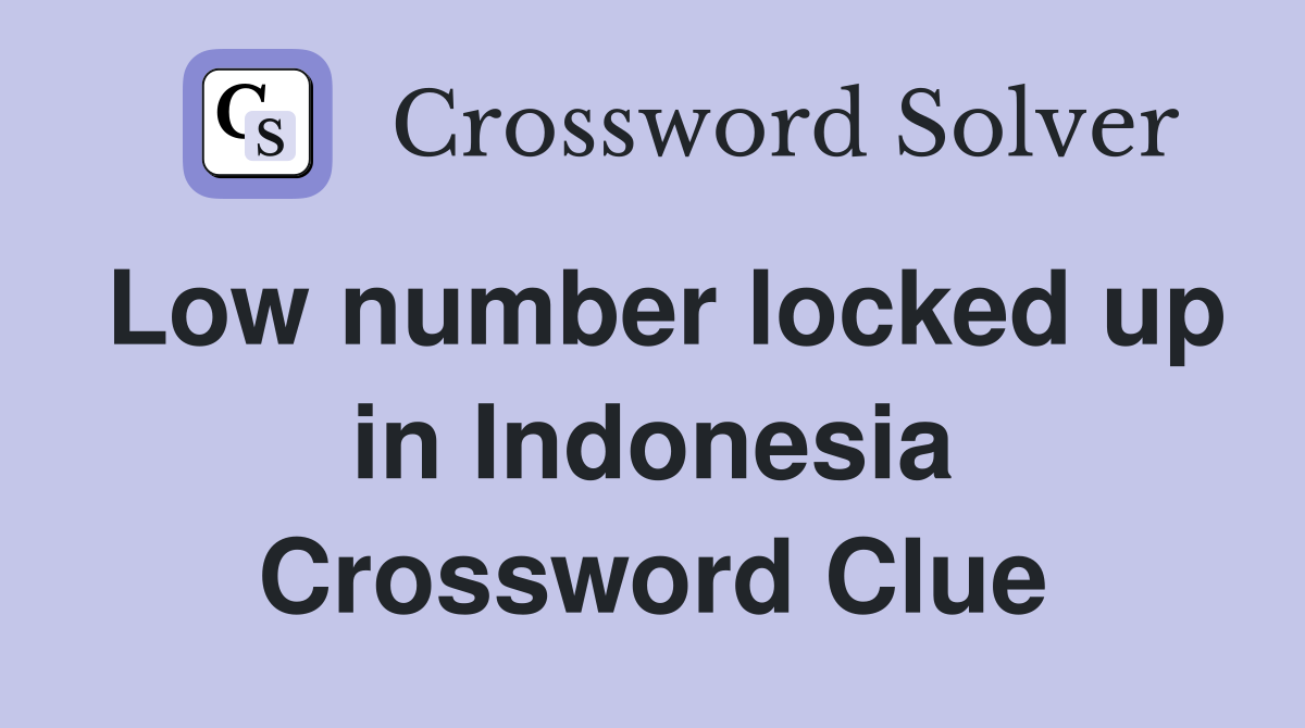 Low number locked up in Indonesia Crossword Clue