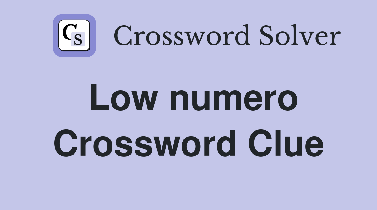 Low numero Crossword Clue