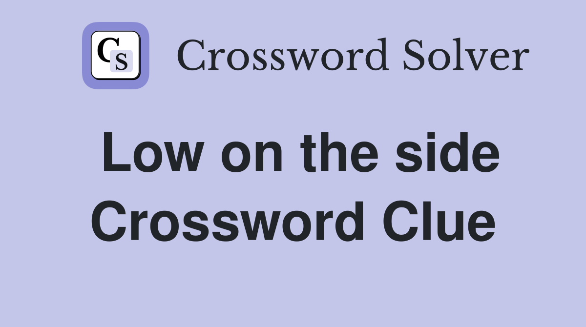 Low on the side Crossword Clue