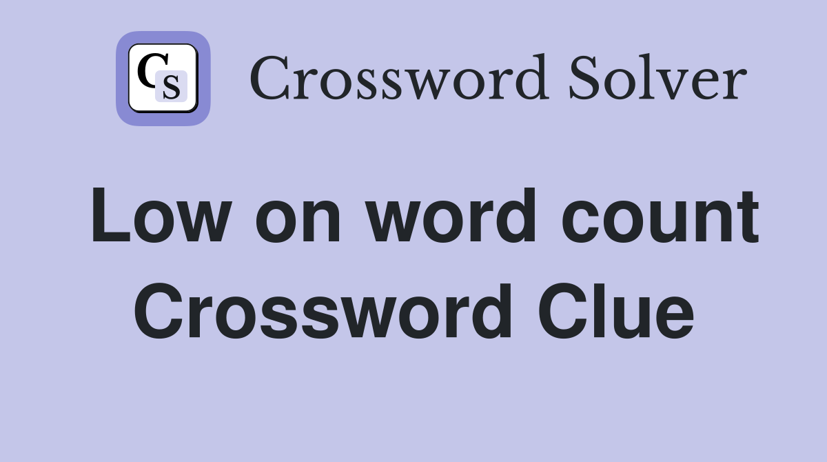 Low on word count Crossword Clue