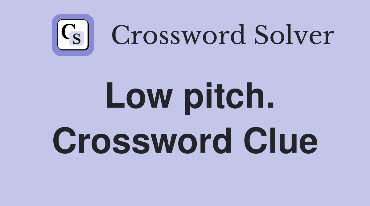 Low pitch. Crossword Clue