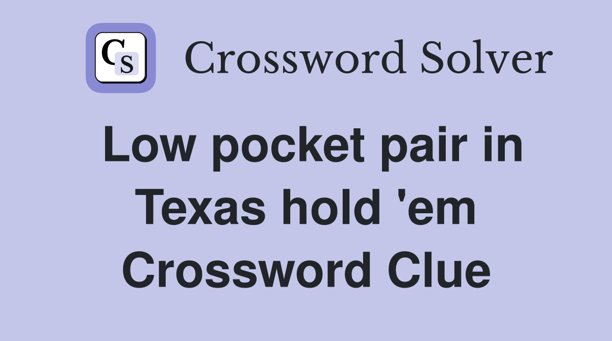 Low pocket pair in Texas hold 'em Crossword Clue