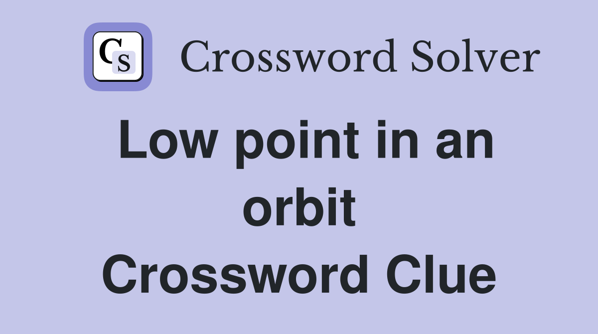 Low point in an orbit Crossword Clue