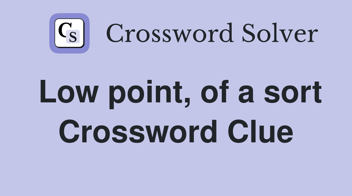 Low point, of a sort Crossword Clue